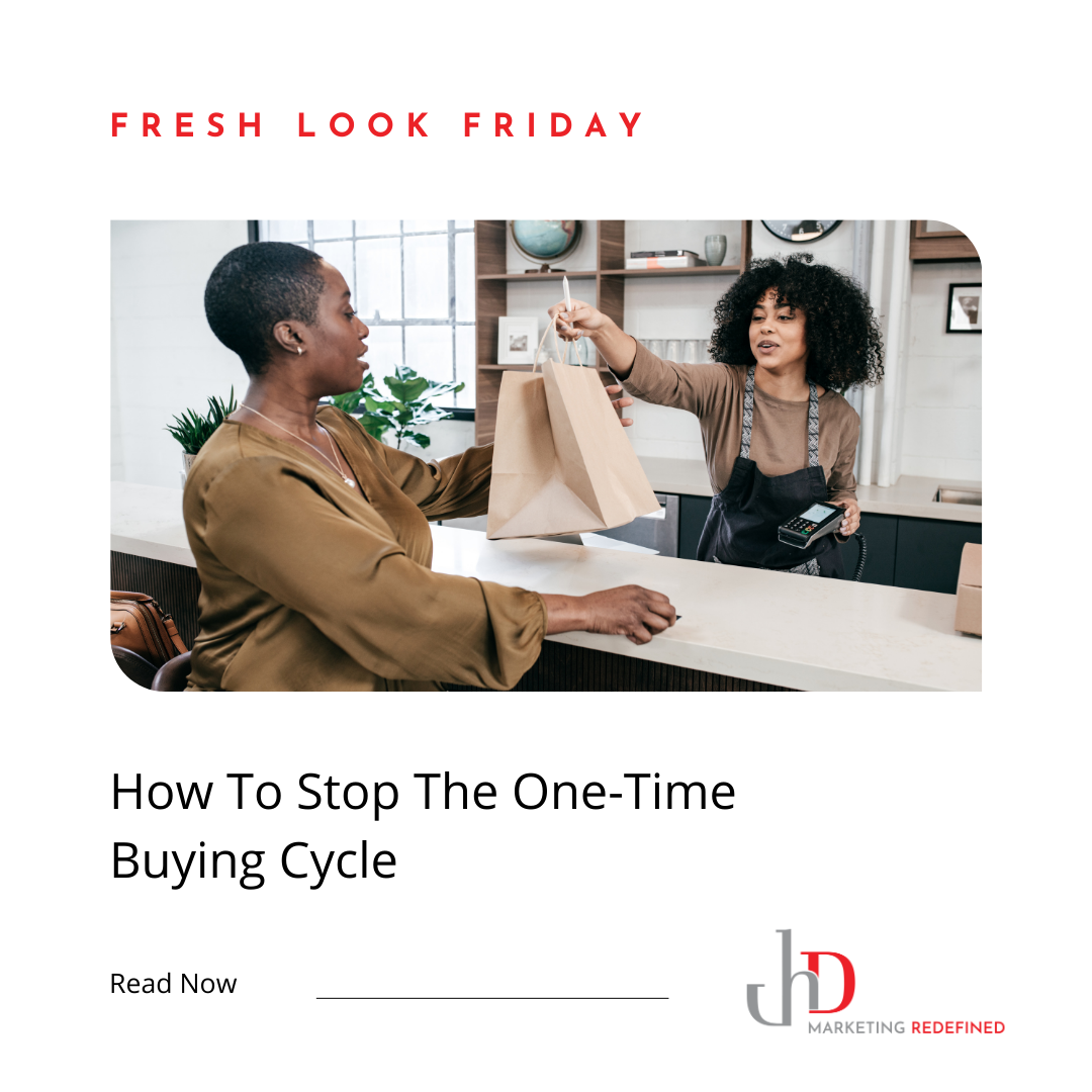 How To Stop The One-Time Buying Cycle